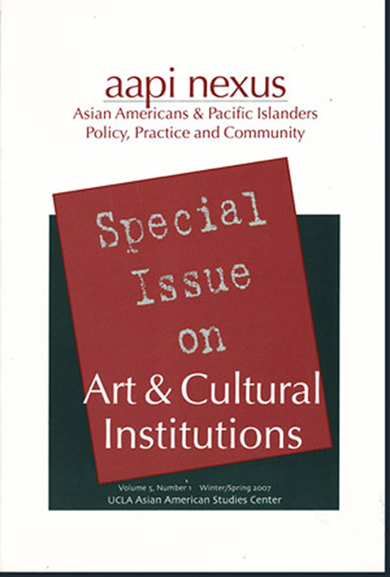 Image for AAPI Nexus:  Special Issue on Art and Cultural Institutions (Volume 5, Number 1, Winter/Spring 2007)