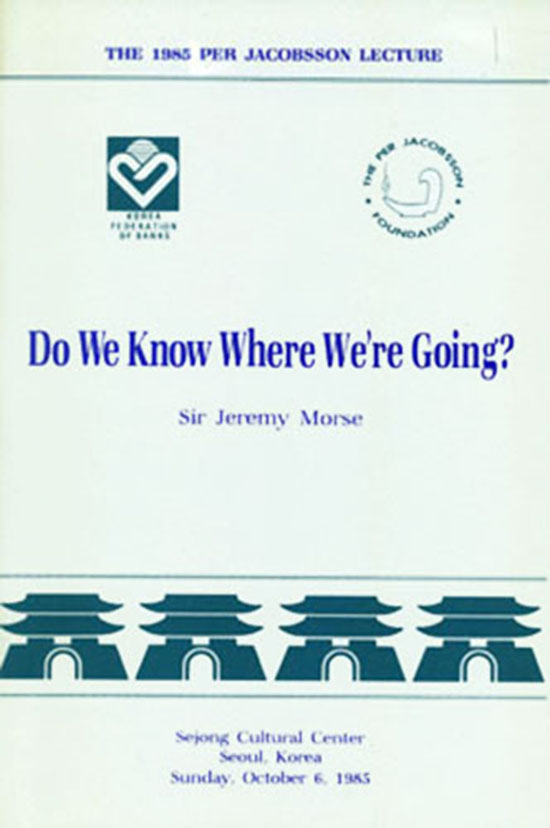 Image for Do We Know Where We're Going? (The 1985 Per Jacobsson Lecture)
