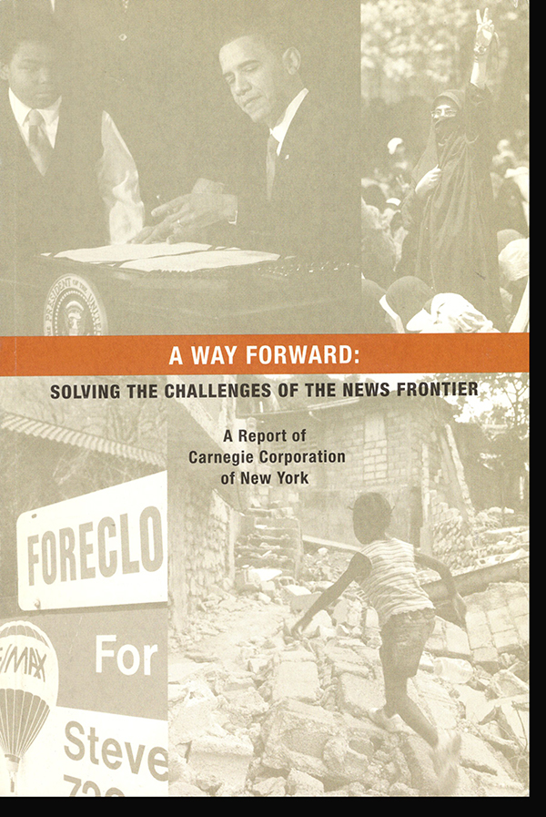 Image for A Way Forward: Solving the Challenges of The News Frontier (A Report of Carnegie Corporation of New York)