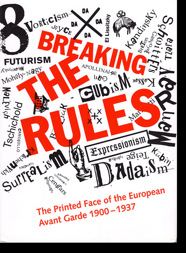 Image for Breaking the Rules: The Printed Face of the European Avant Garde 1900-1937