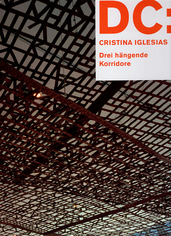Image for DC: Cristina Iglesias: Drei Hangende Korridore (Three Suspended Corridors)