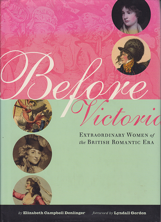 Image for Before Victoria: Extraordinary Women of the British Romantic Era