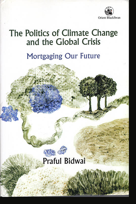 Image for The Politics of Climate Change and the Global Crisis: Mortgaging Our Future