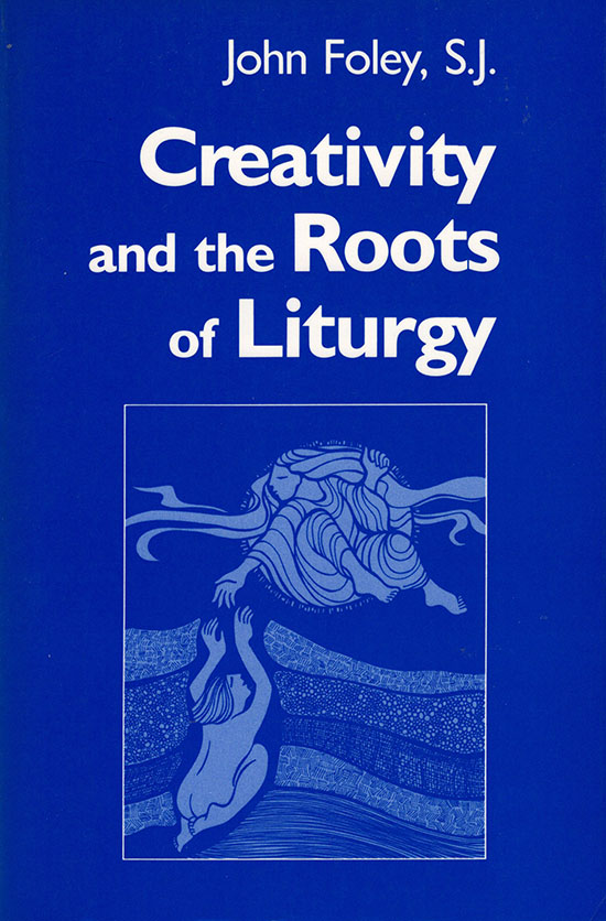 Image for Creativity and the Roots of Liturgy