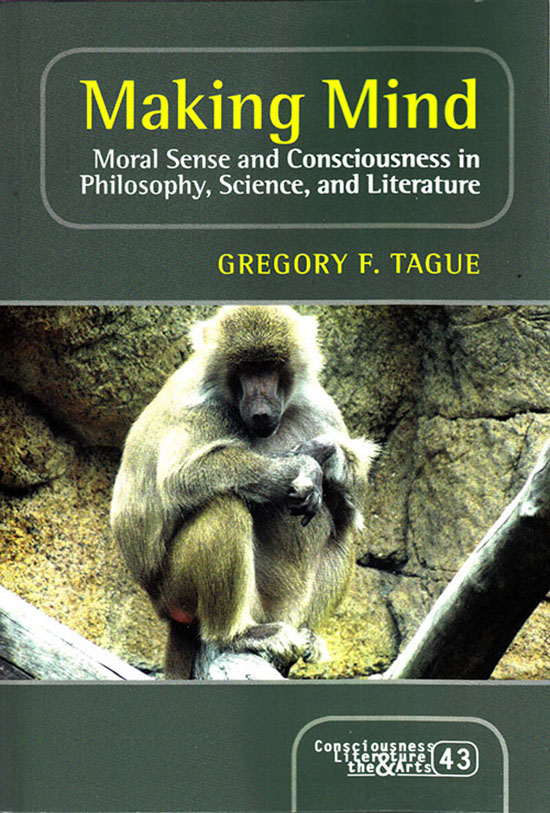 Image for Making Mind: Moral Sense and Consciousness in Philosophy, Science, and Literature (Consciousness, Literature and the Arts)