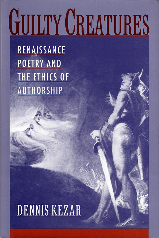 Image for Guilty Creatures: Renaissance Poetry and the Ethics of Authorship