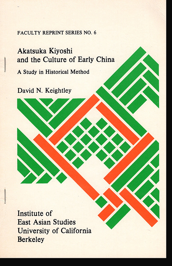 Image for Review Article: Akatsuka Kiyoshi and the Culture of Early China: A Study in Historical Method (Faculty Reprint Series No. 6)