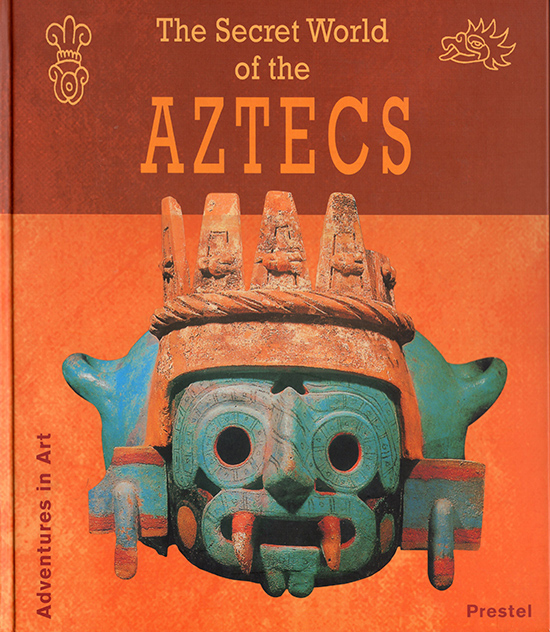 Image for The Secret World of the Aztecs (Adventures in Art)