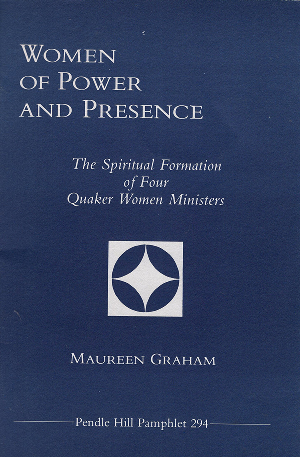 Image for Women of Power and Presence: The Spiritual Formation of Four Quaker Women Ministers (Pendle Hill Pamphlet 294)