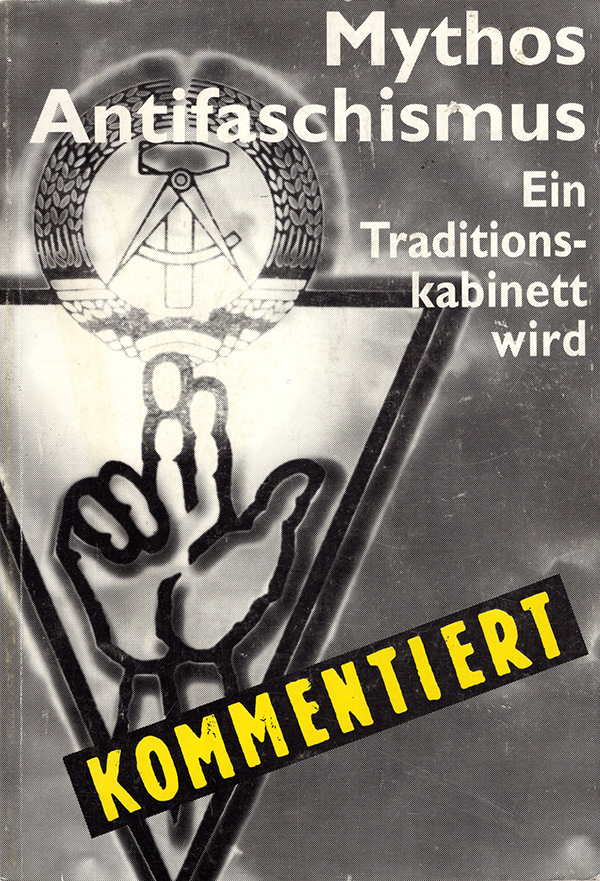 Image for Mythos Antifaschismus: Ein Traditionskabinett wird kommentiert