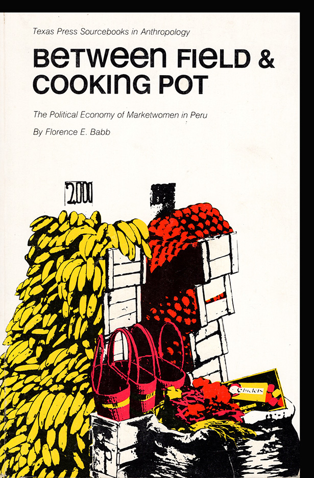 Image for Between Field and Cooking Pot: The Political Economy of Marketwomen in Peru (Texas Press Sourcebooks in Anthropology, No 15)