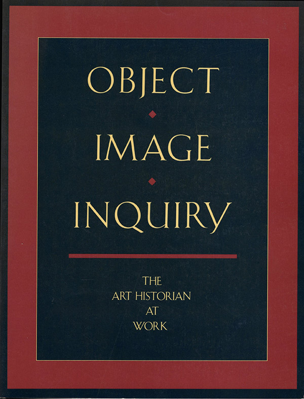 Image for Object, Image, Inquiry: The Art Historian at Work