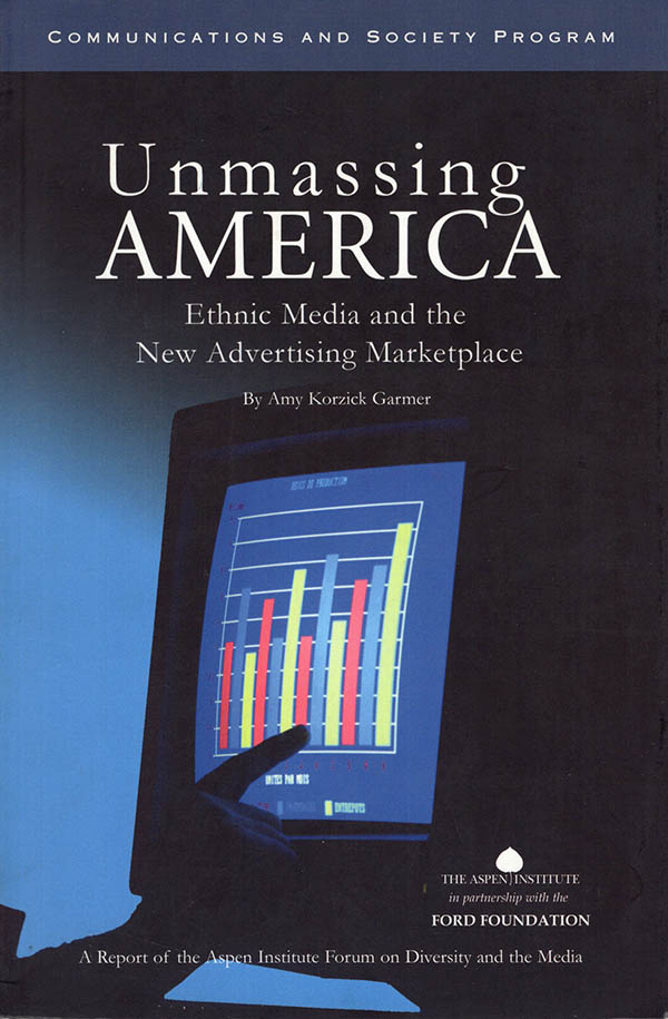Image for Unmassing America: Ethnic Media and the New Advertising Marketplace