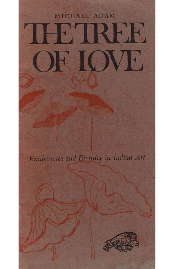 Image for The Tree of Love: Exuberance and Eternity in Indian Art