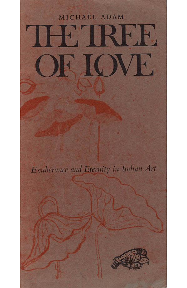 Image for The Tree of Love: Exuberance and Eternity in Indian Art