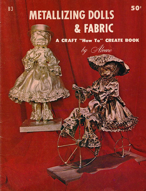 Image for Metallizing Dolls and Fabric: A Craft How To Create Book (B-3)