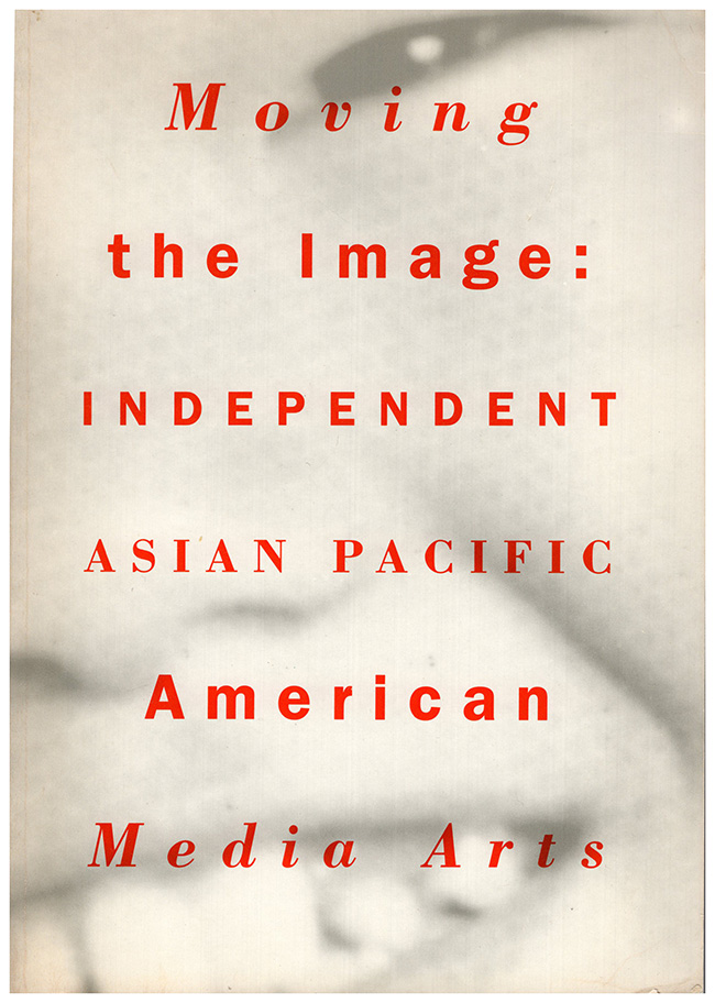 Image for Moving the Image: Independent Asian Pacific American Media Arts