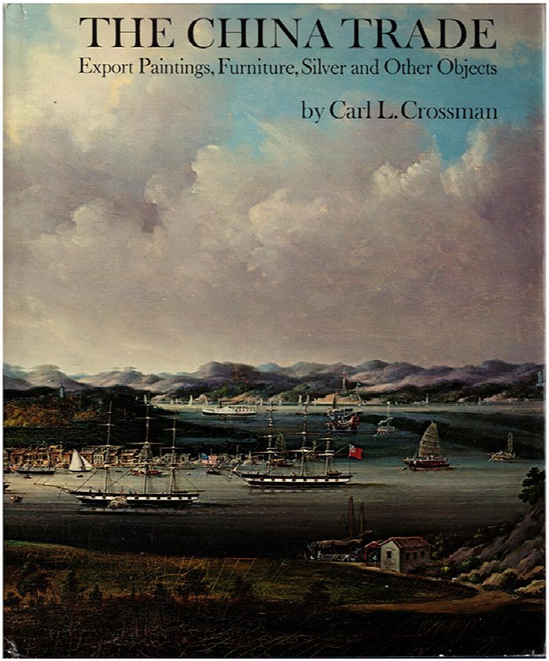 Image for The China Trade: Export Paintings, Furniture, Silver and Other Objects