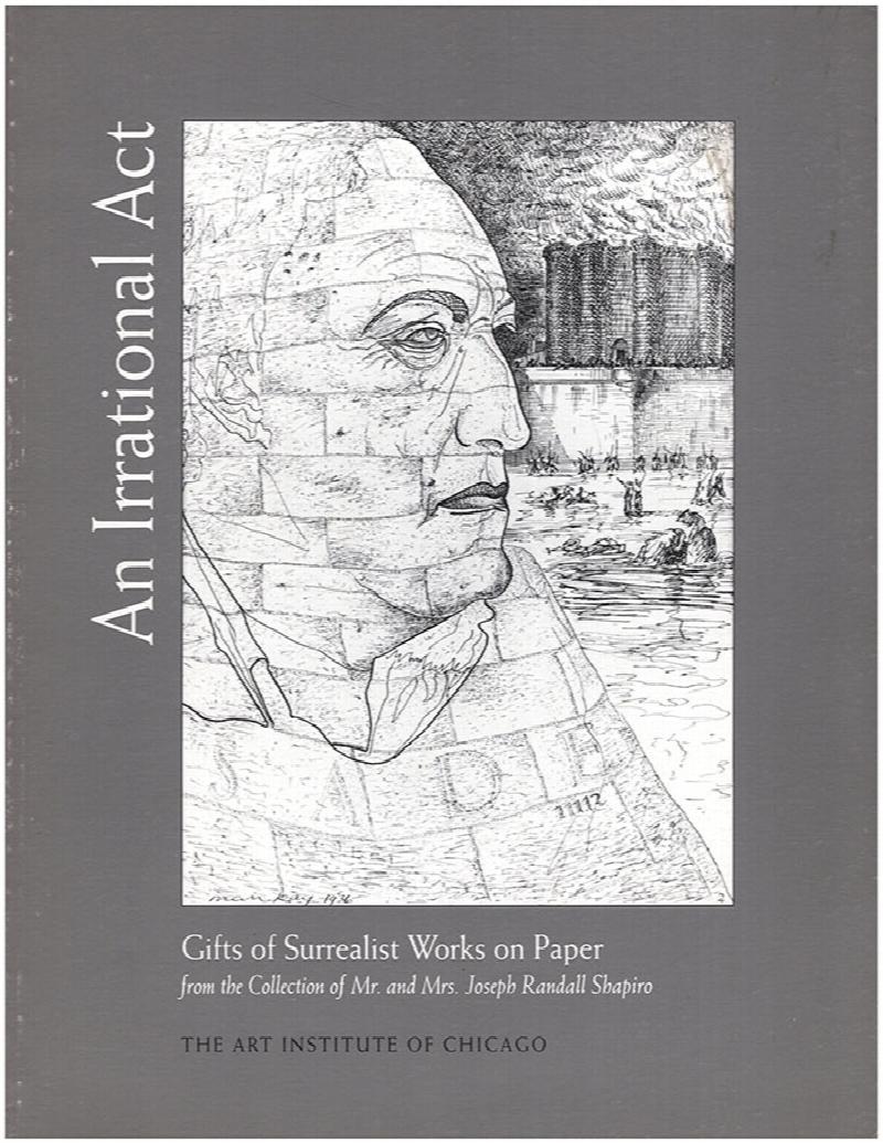 Image for An Irrational Act: Gifts of Surrealist Works on Paper From the Collection of Mr and Mrs Joseph Randall Shapiro