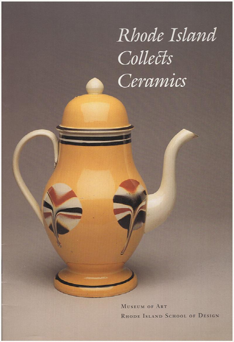 Image for Rhode Island Collects Ceramics: An Exhibition in Celebration of the Fiftieth Anniversary of the Pottery and Porcelain Club, Providence
