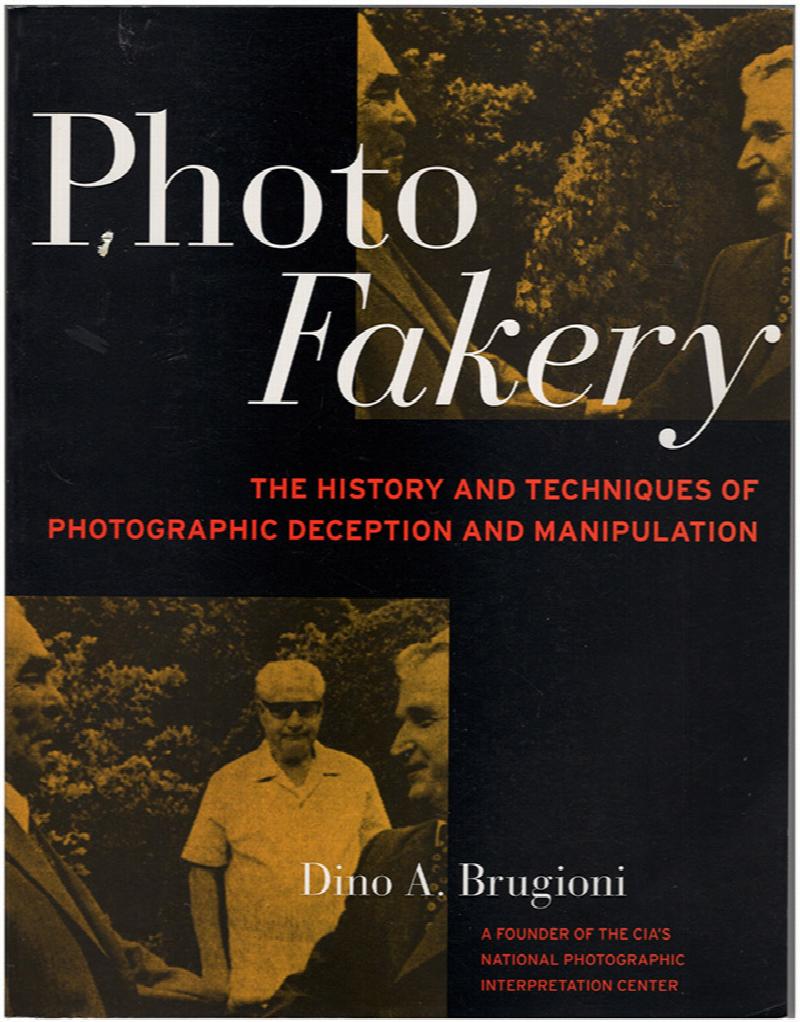 Image for Photo Fakery: The History and Techniques of Photographic Deception and Manipulation
