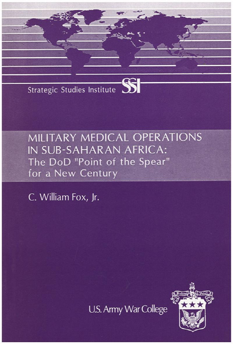 Image for Military Medical Operations in Sub-Saharan Africa: The DoD "Point of the Spear" for a New Century