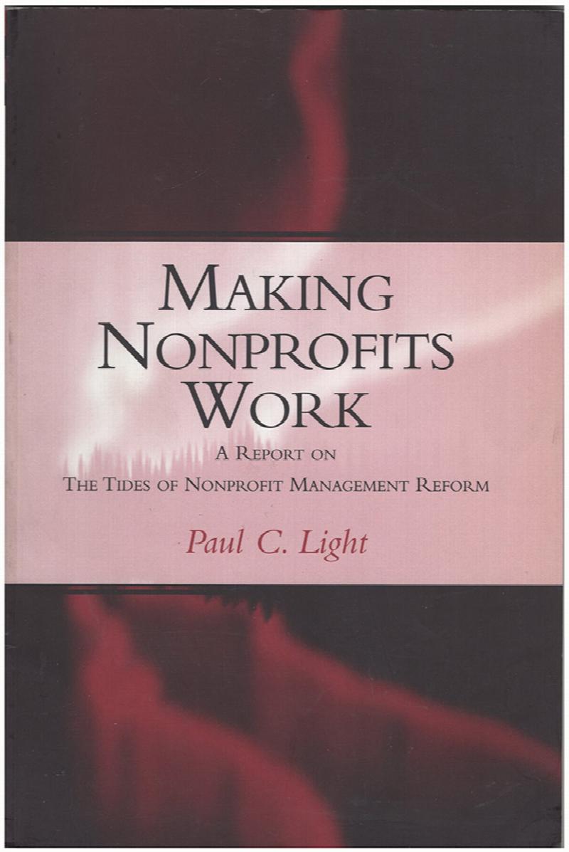 Image for Making Nonprofits Work  A Report on the Tides of Nonprofit Management Reform
