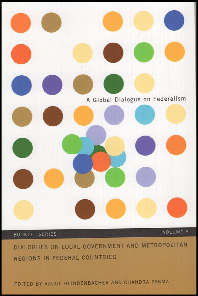 Image for Dialogues on Local Government and Metropolitan Regions in Federal Countries (Global Dialogue on Federalism Booklet Series, volume 6)