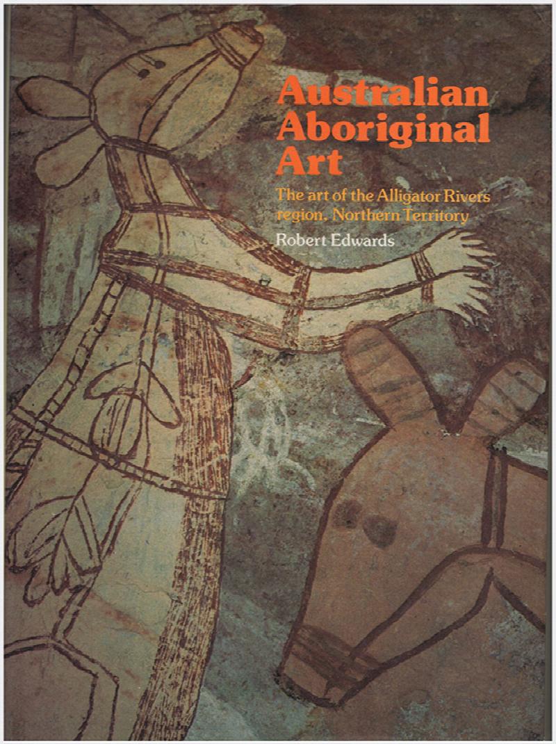Image for Australian Aboriginal Art: The Art of the Alligator Rivers Region, Northern Territory