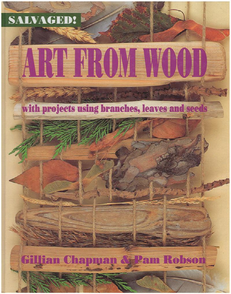 Image for Art from Wood: With Projects Using Branches, Leaves, and Seeds