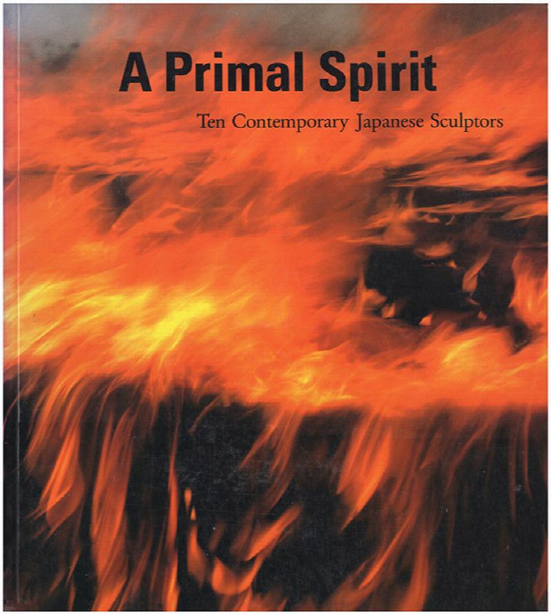 Image for A Primal Spirit Ten Contemporary Japanese Sculptors (with Gallery Handout)