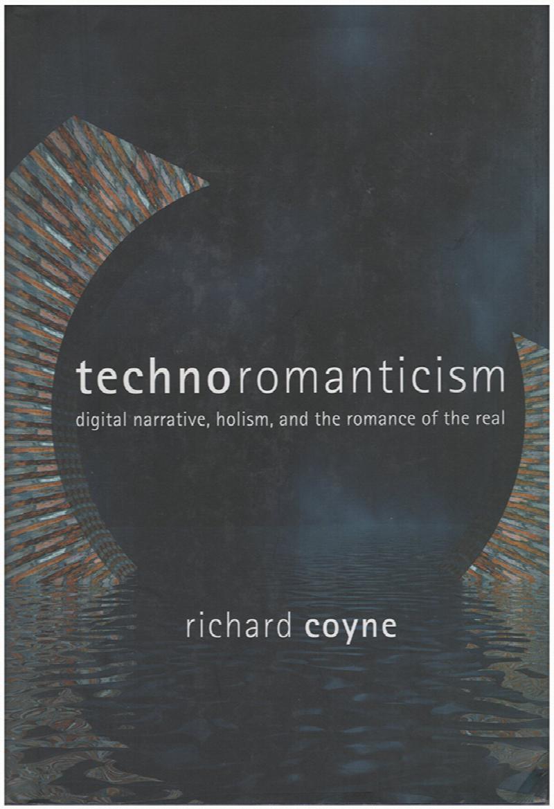Image for Technoromanticism: Digital Narrative, Holism, and the Romance of the Real
