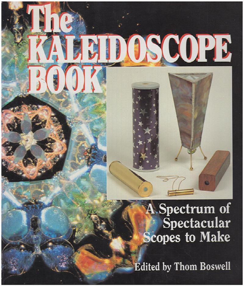 Image for The Kaleidoscope Book: A Spectrum of Spectacular Scopes to Make
