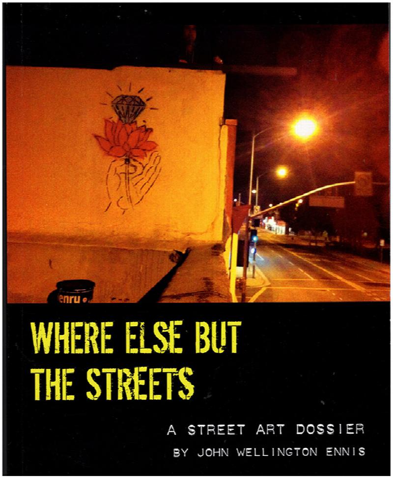 Image for Where Else But the Streets: A Street Art Dossier
