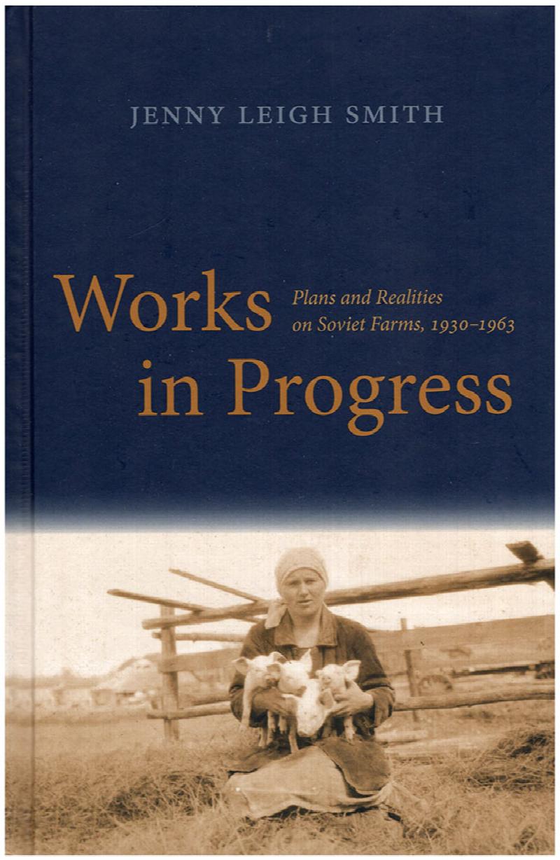 Image for Works in Progress: Plans and Realities on Soviet Farms, 1930-1963
