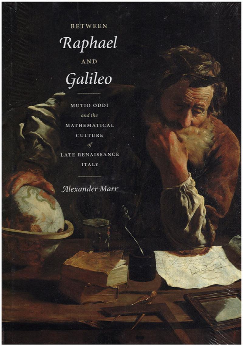 Image for Between Raphael and Galileo: Mutio Oddi and the Mathematical Culture of Late Renaissance Italy