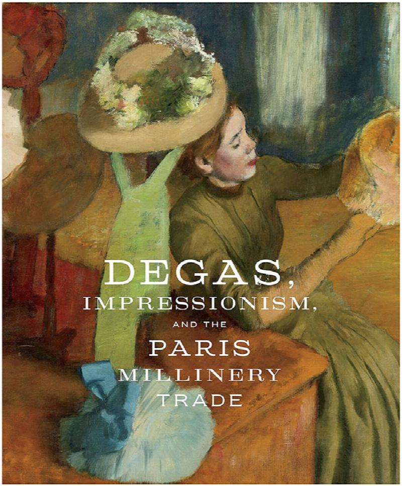 Image for Degas, Impressionism, and the Paris Millinery Trade