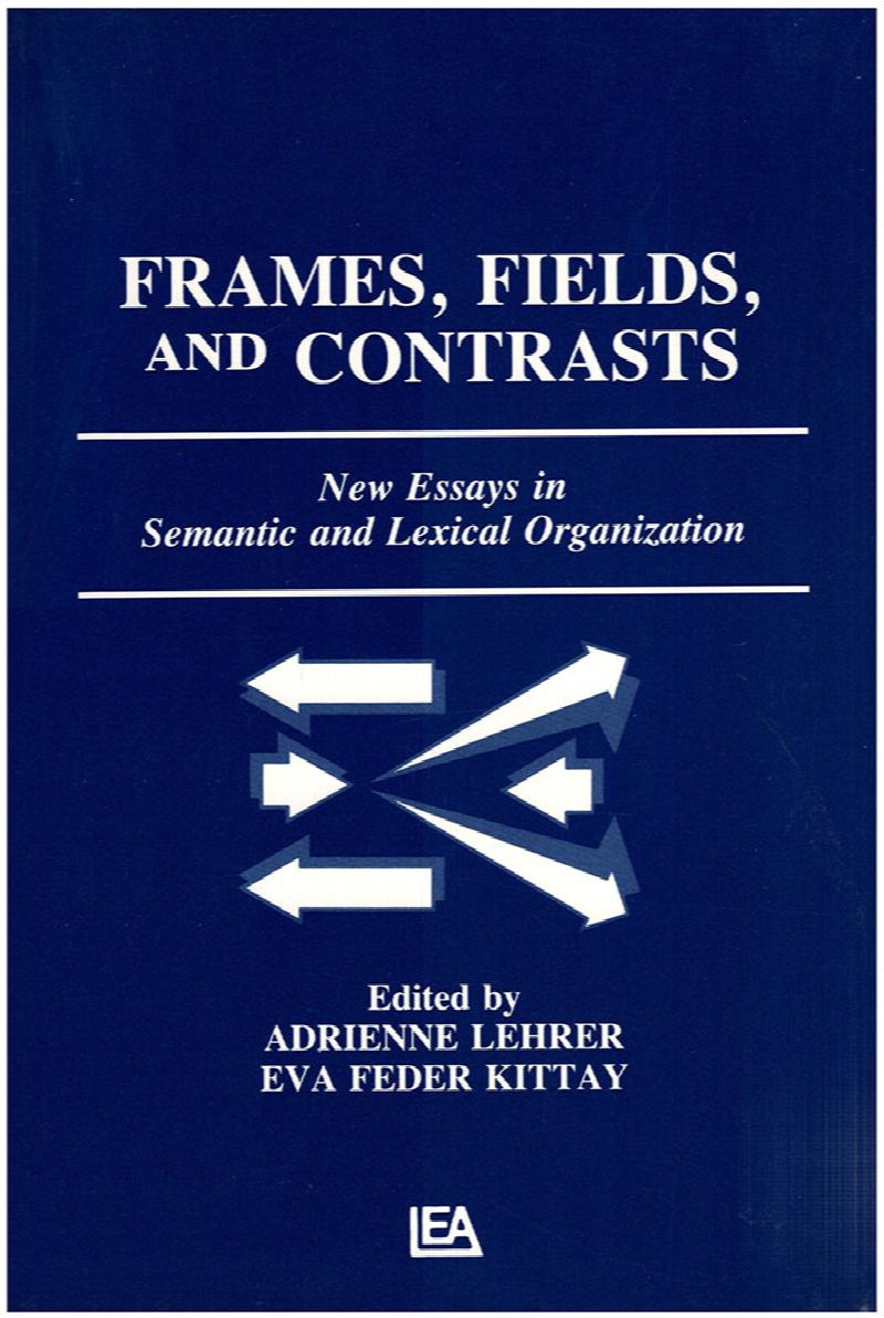 Image for Frames, Fields, and Contrasts: New Essays in Semantic and Lexical Organization (Labor Relations Report 21)