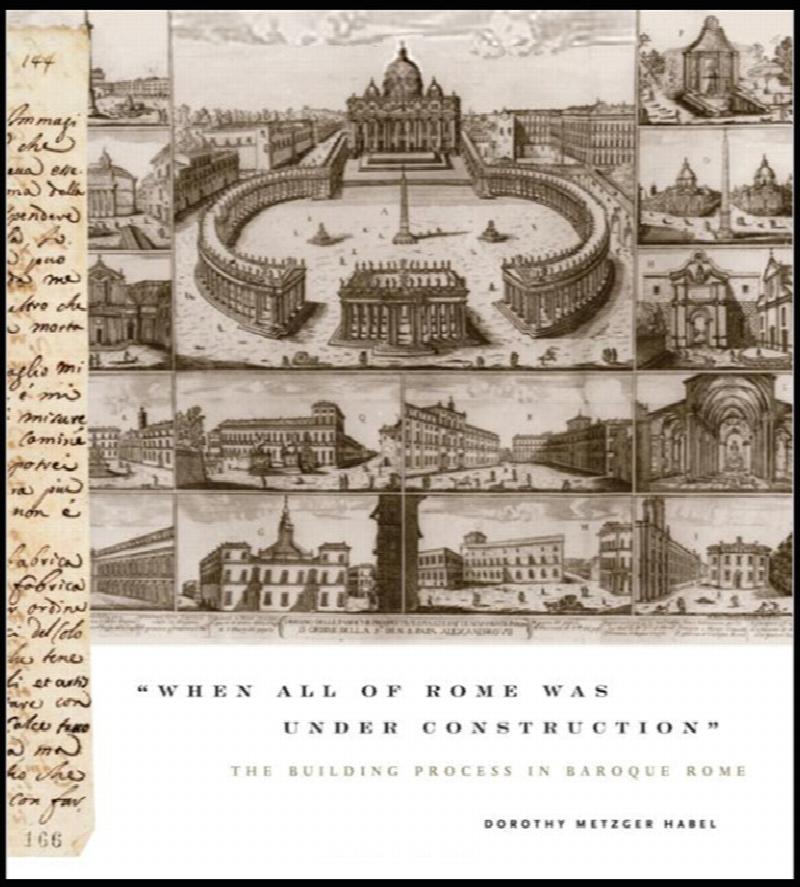Image for When All of Rome Was Under Construction: The Building Process in Baroque Rome
