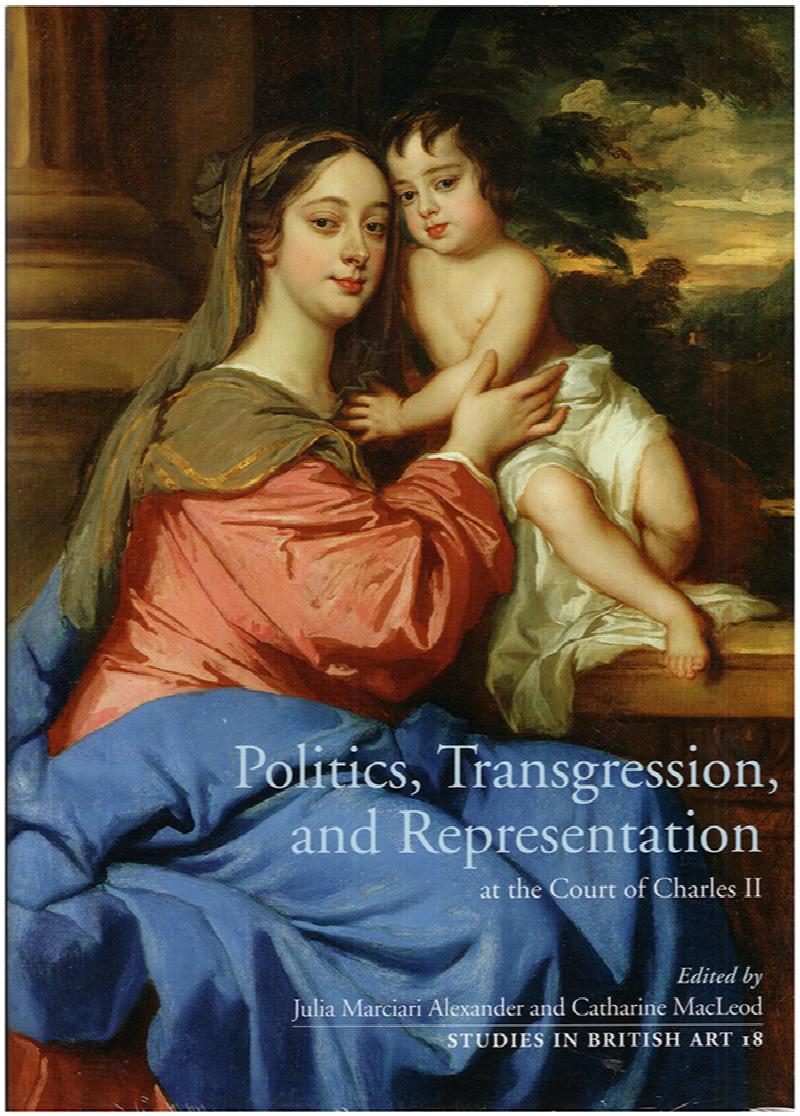 Image for Politics, Transgression, and Representation at the Court of Charles II