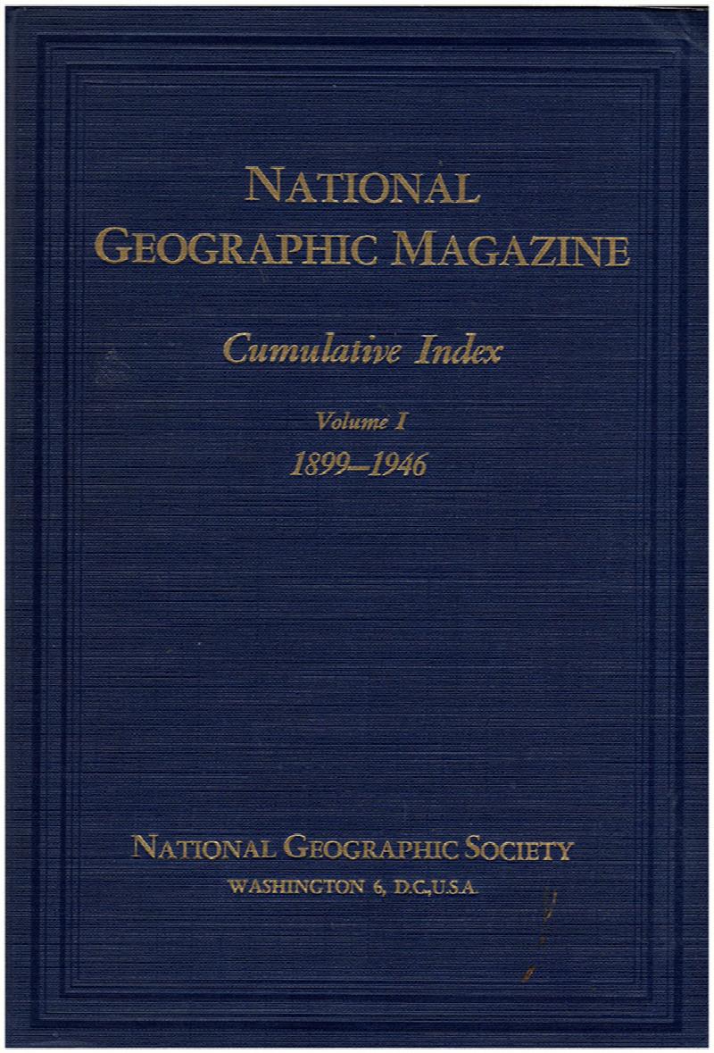 Image for National Geographic Magazine: Cumulative Index Volume I, 1899-1946