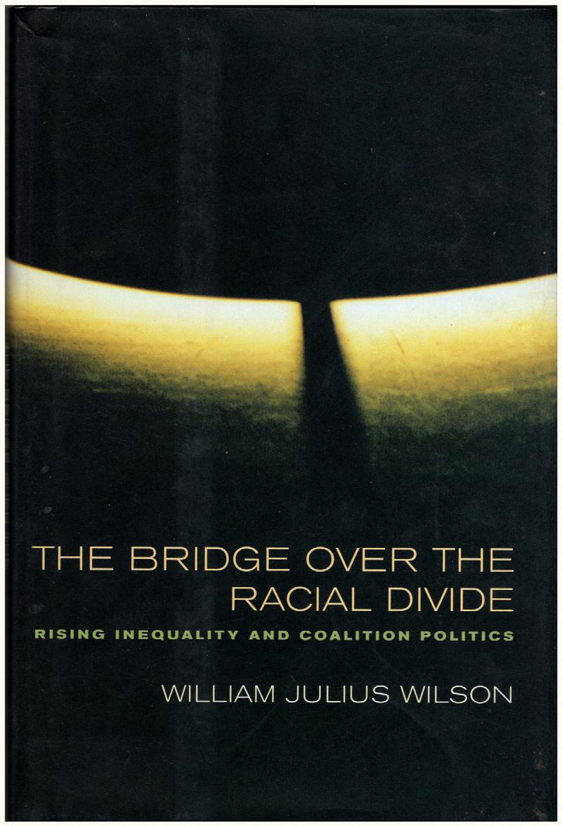 Image for The Bridge over the Racial Divide: Rising Inequality and Coalition Politics (Wildavsky Forum Series)