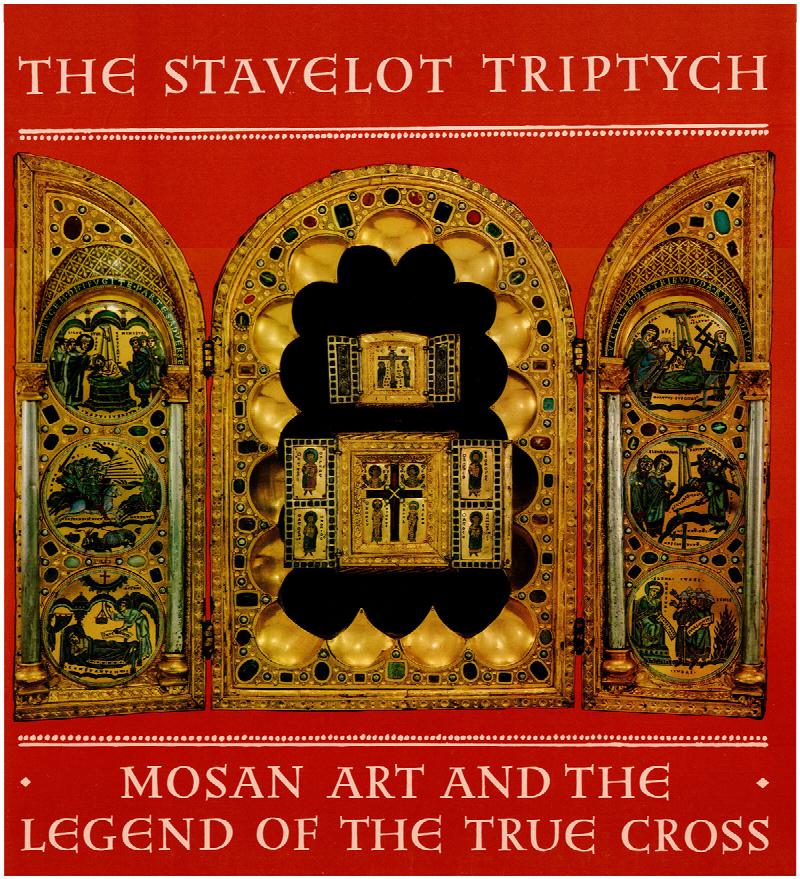 Image for The Stavelot Triptych: Mosan Art and the Legend of the True Cross