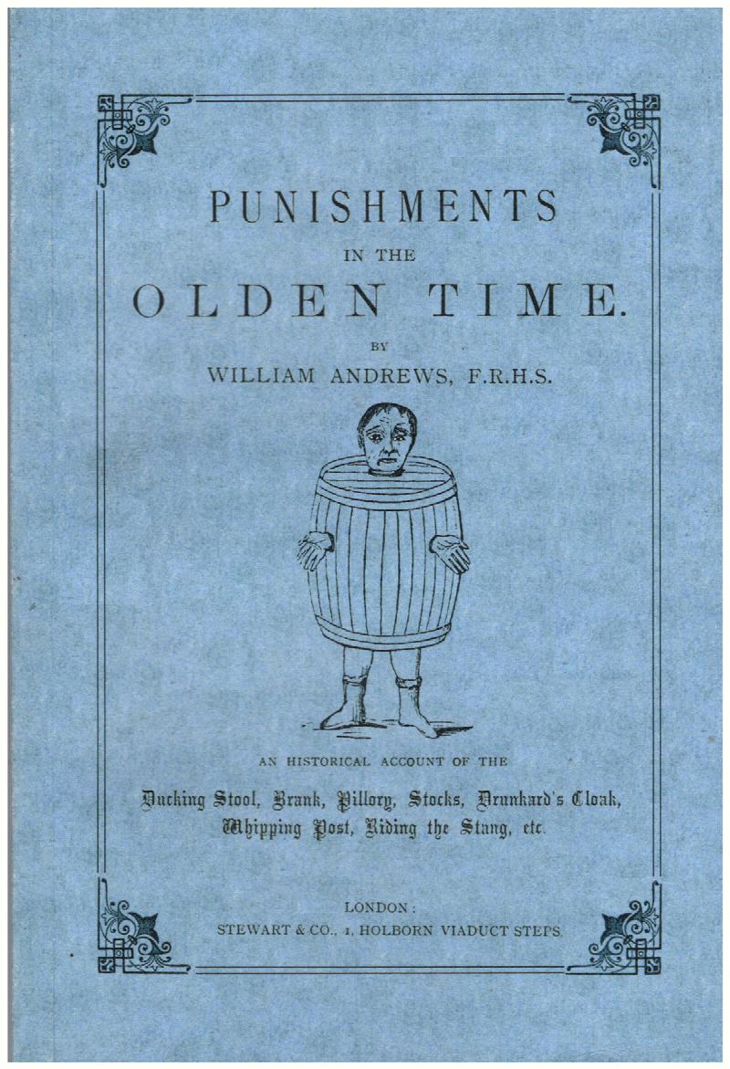 Image for Punishments in the Olden Time: Being an Historical Account of the Ducking Stool, Brank, Pillory…