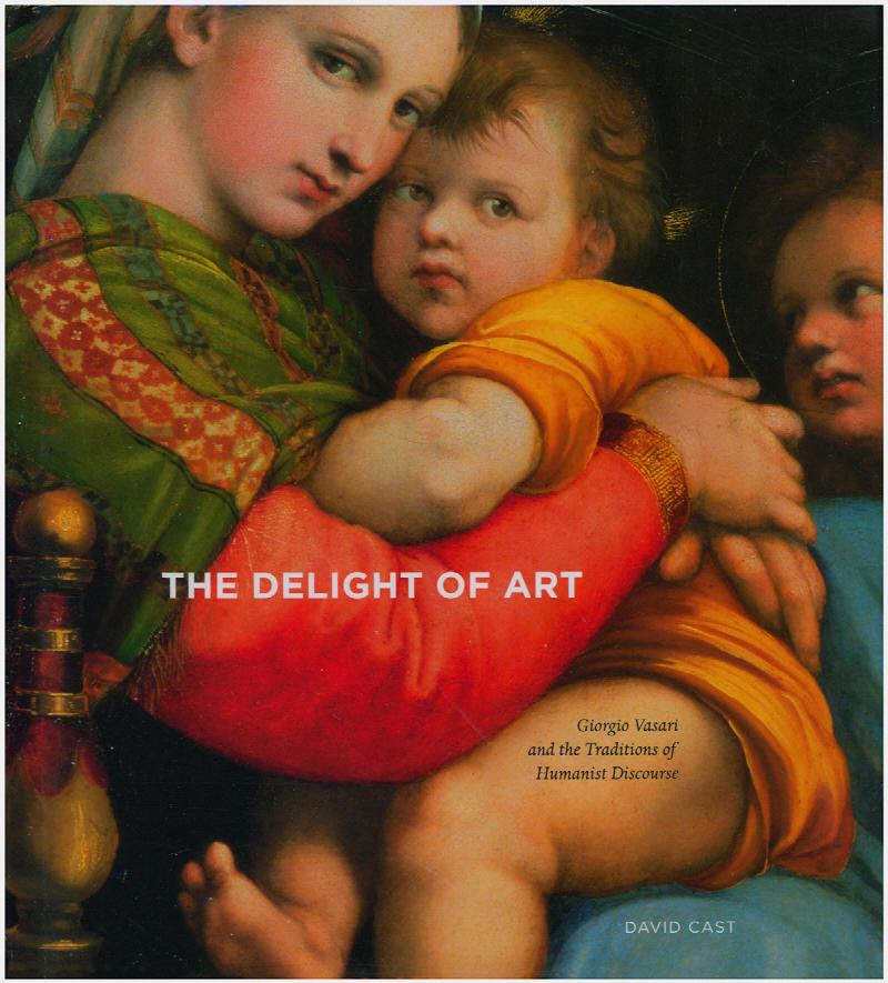 Image for The Delight of Art: Giorgio Vasari and the Traditions of Humanist Discourse