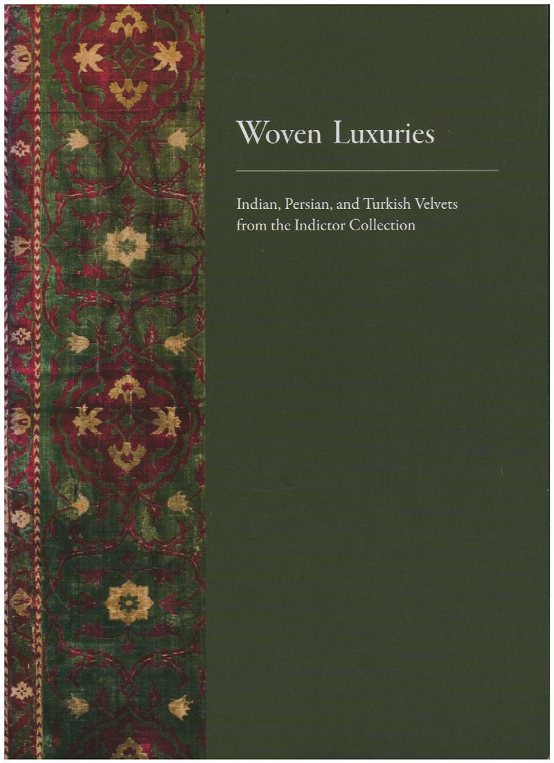Image for Woven Luxuries: Indian, Persian, and Turkish Velvets from the Indictor Collection