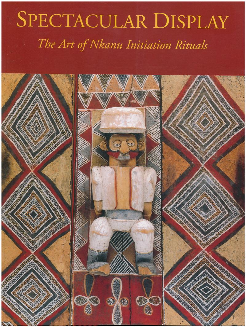 Image for Spectacular Display: The Art of Nkanu Initiation Rituals