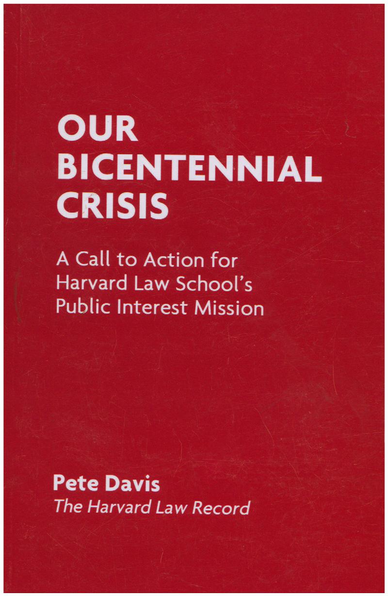 Image for Our Bicentennial Crisis: A Call to Action for Harvard Law School's Public Interest Mission