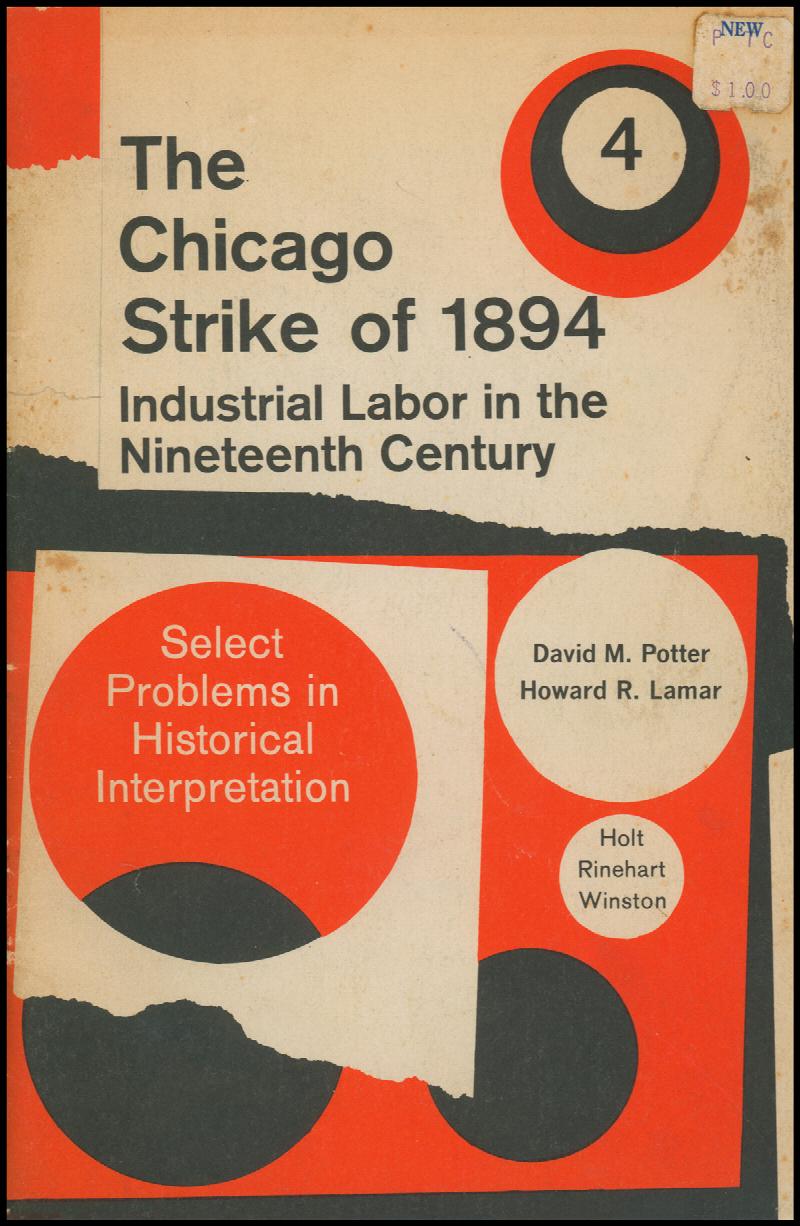 Image for The Chicago Strike of 1894: Industrial Labor in the Nineteenth Century (Select Problems in Historical Interpretation)