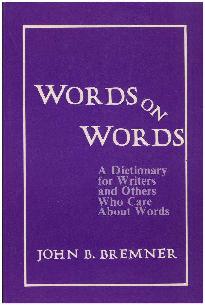 Image for Words on Words: A Dictionary for Writers and Others Who Care About Words